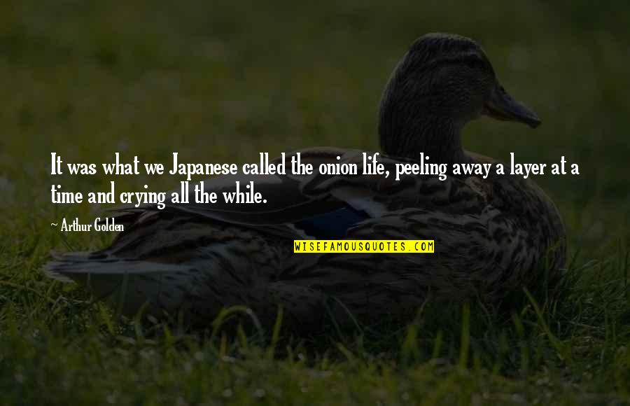 You Are Golden Quotes By Arthur Golden: It was what we Japanese called the onion