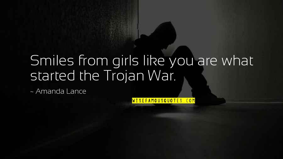 You Are Great Quotes By Amanda Lance: Smiles from girls like you are what started You Are Great Quotes By Amanda Lance: Smiles from girls like you are what started