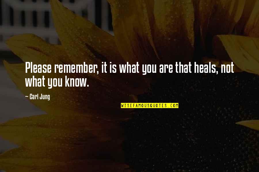You Are Healing Quotes By Carl Jung: Please remember, it is what you are that