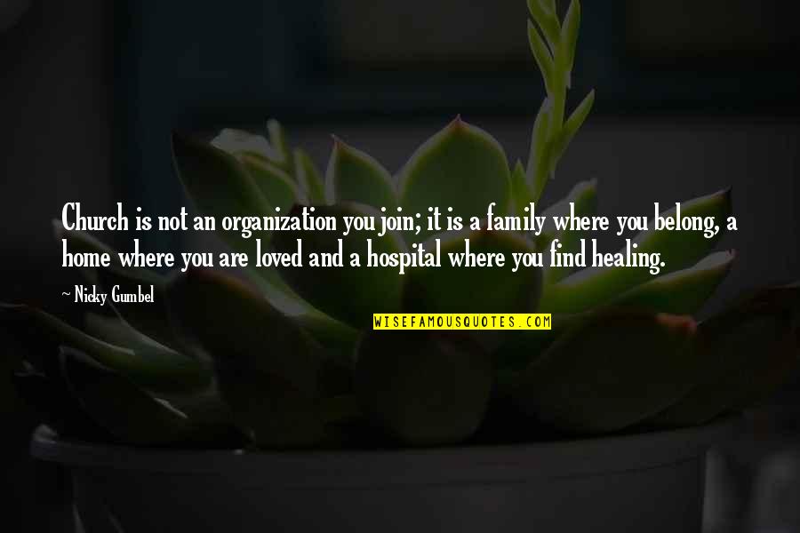 You Are Healing Quotes By Nicky Gumbel: Church is not an organization you join; it You Are Healing Quotes By Nicky Gumbel: Church is not an organization you join; it