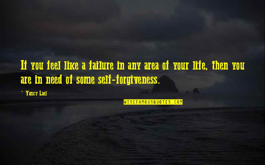 You Are Healing Quotes By Yancy Lael: If you feel like a failure in any You Are Healing Quotes By Yancy Lael: If you feel like a failure in any