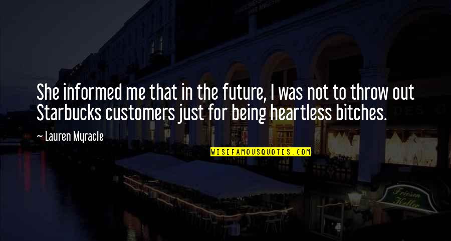 You Are Heartless Quotes By Lauren Myracle: She informed me that in the future, I You Are Heartless Quotes By Lauren Myracle: She informed me that in the future, I