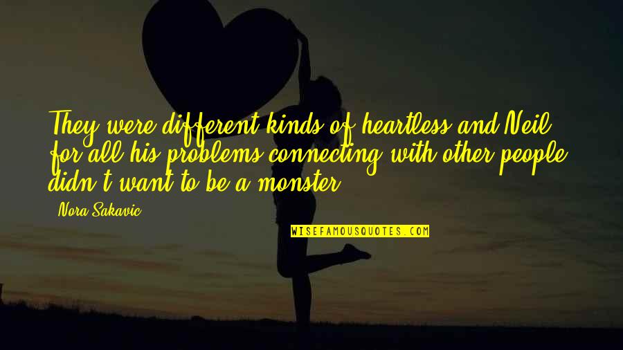 You Are Heartless Quotes By Nora Sakavic: They were different kinds of heartless and Neil, You Are Heartless Quotes By Nora Sakavic: They were different kinds of heartless and Neil,