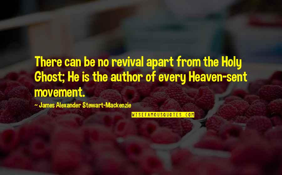You Are Heaven Sent Quotes By James Alexander Stewart-Mackenzie: There can be no revival apart from the