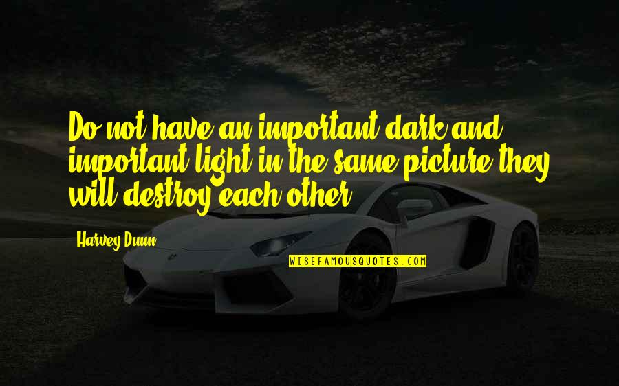 You Are Important Picture Quotes By Harvey Dunn: Do not have an important dark and important