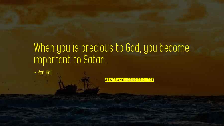 You Are Important To God Quotes By Ron Hall: When you is precious to God, you become