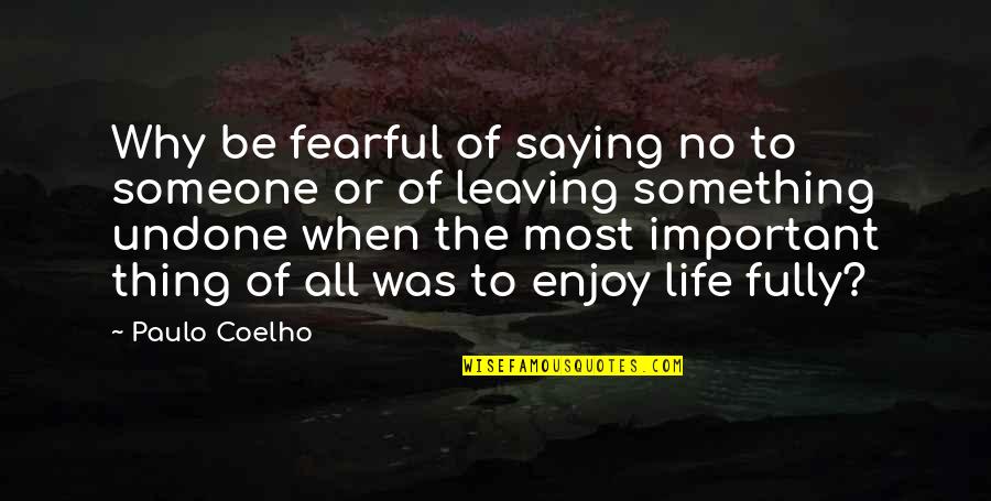 You Are Important To Someone Quotes By Paulo Coelho: Why be fearful of saying no to someone