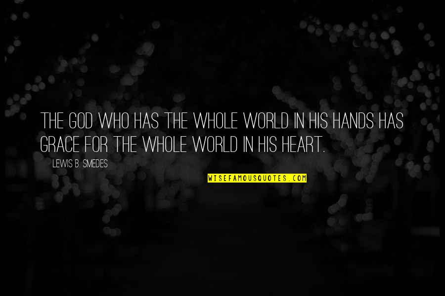 You Are In God's Hands Quotes By Lewis B. Smedes: The God who has the whole world in