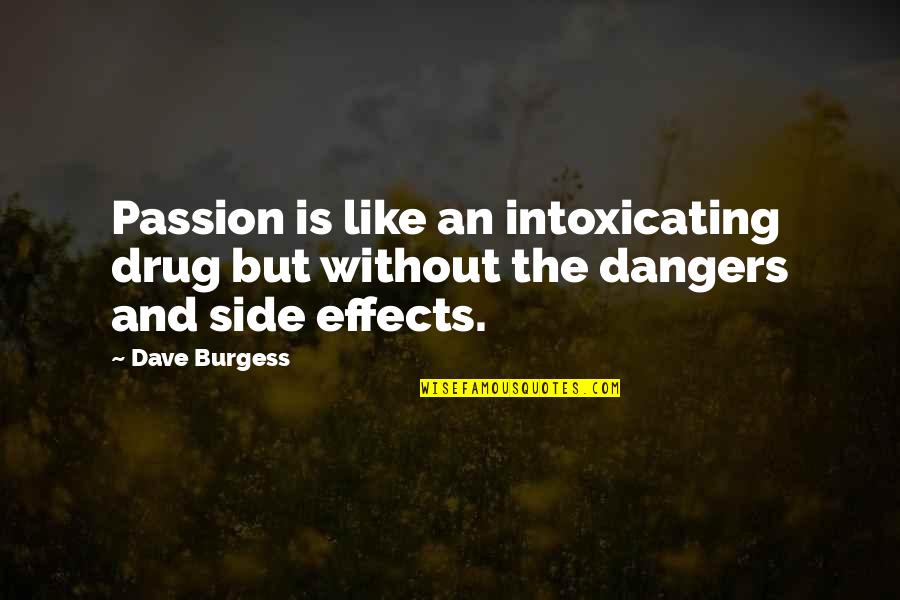 You Are Intoxicating Quotes By Dave Burgess: Passion is like an intoxicating drug but without