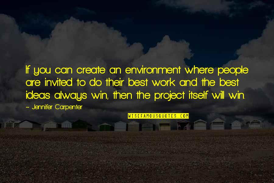 You Are Invited Quotes By Jennifer Carpenter: If you can create an environment where people