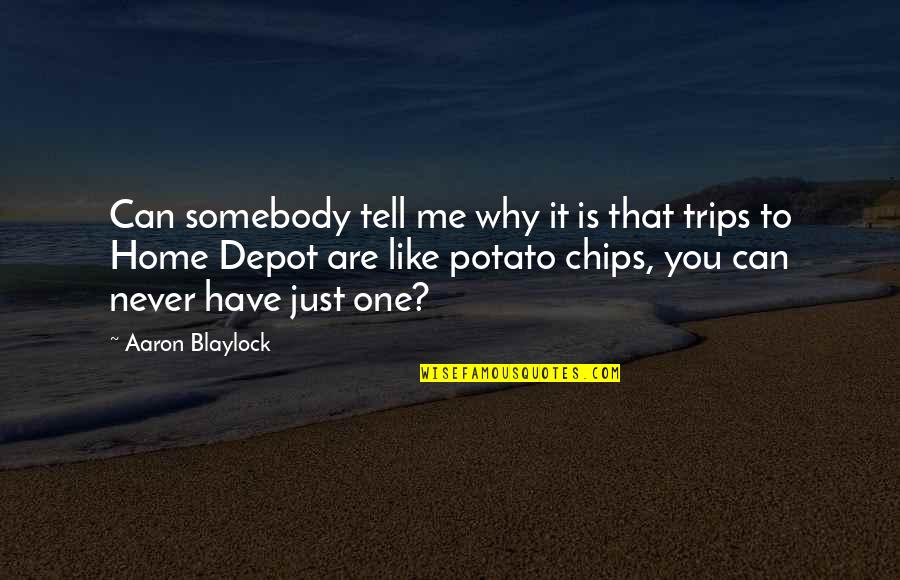 You Are Just Like Me Quotes By Aaron Blaylock: Can somebody tell me why it is that