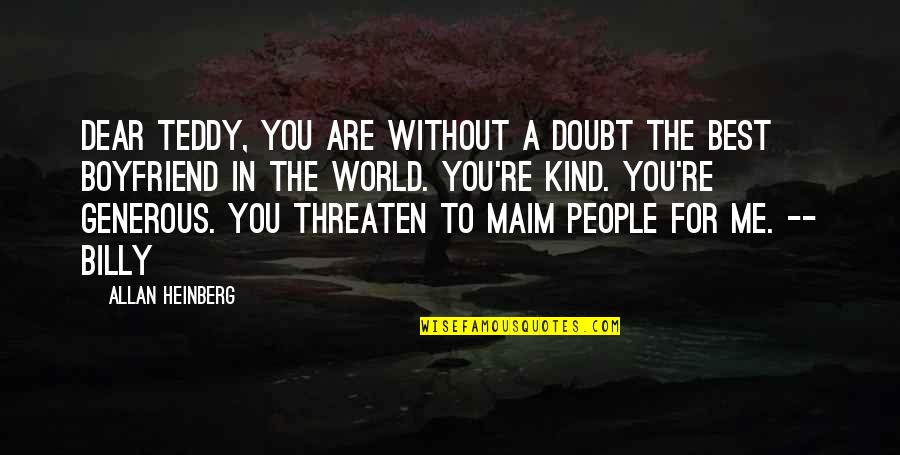 You Are Kind Quotes By Allan Heinberg: Dear Teddy, you are without a doubt the