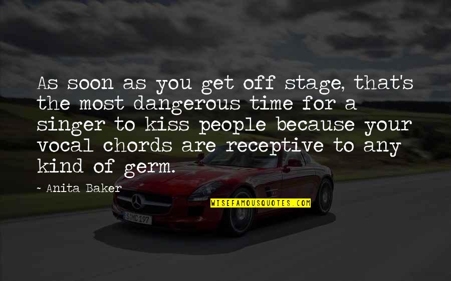 You Are Kind Quotes By Anita Baker: As soon as you get off stage, that's
