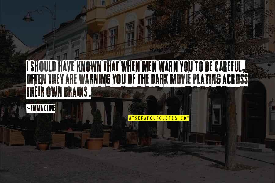 You Are Known Quotes By Emma Cline: I should have known that when men warn You Are Known Quotes By Emma Cline: I should have known that when men warn