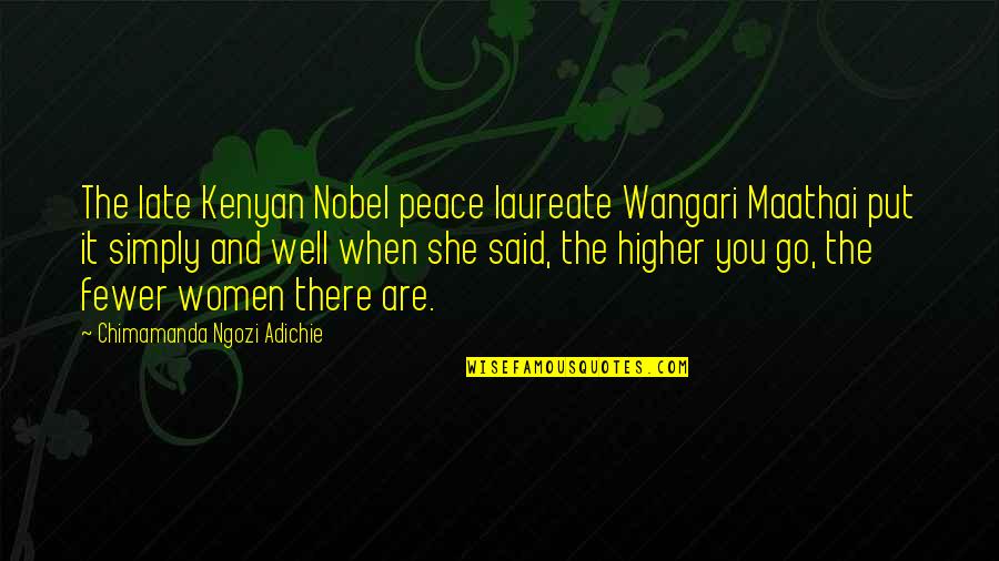 You Are Late Quotes By Chimamanda Ngozi Adichie: The late Kenyan Nobel peace laureate Wangari Maathai