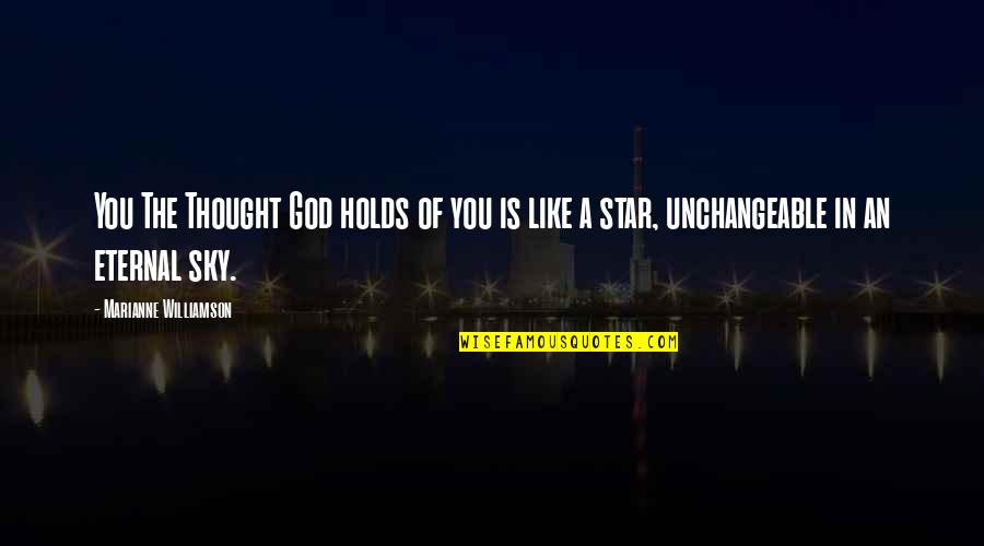 You Are Like A Star Quotes By Marianne Williamson: You The Thought God holds of you is