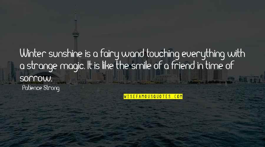 You Are Like Sunshine Quotes By Patience Strong: Winter sunshine is a fairy wand touching everything