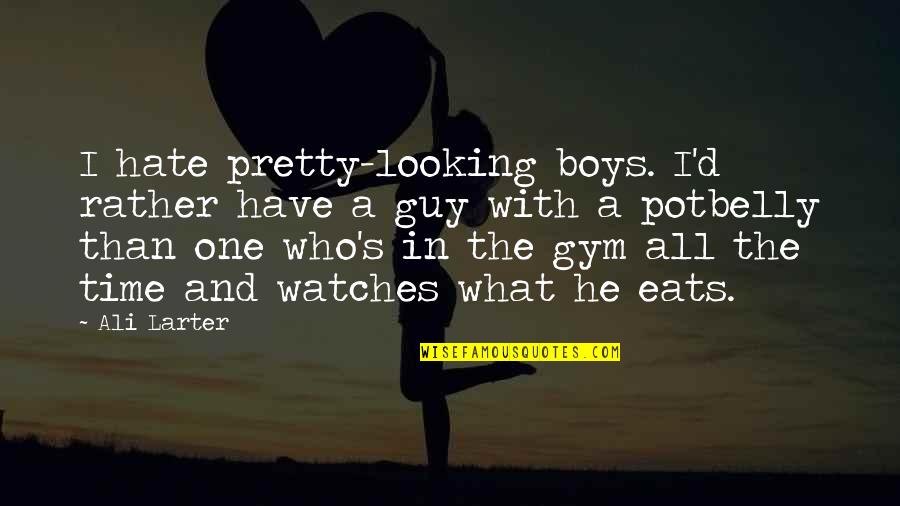 You Are Looking Pretty Quotes By Ali Larter: I hate pretty-looking boys. I'd rather have a