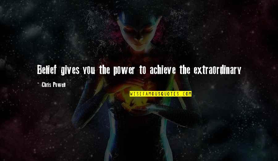 You Are Looking Stunning Quotes By Chris Powell: Belief gives you the power to achieve the