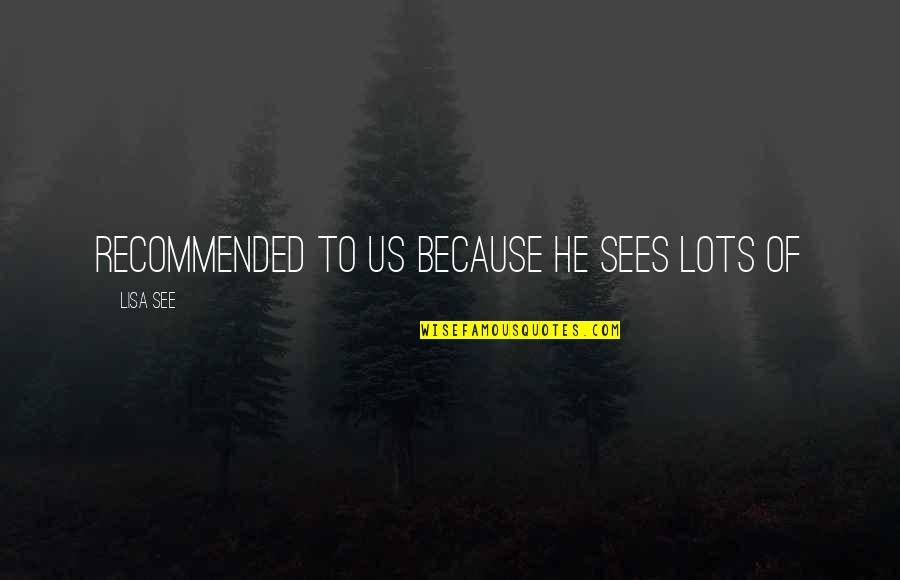 You Are Looking Stunning Quotes By Lisa See: recommended to us because he sees lots of