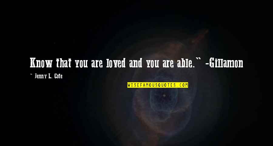 You Are Loved Inspirational Quotes By Jenny L. Cote: Know that you are loved and you are You Are Loved Inspirational Quotes By Jenny L. Cote: Know that you are loved and you are