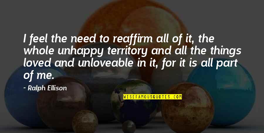 You Are Loved Inspirational Quotes By Ralph Ellison: I feel the need to reaffirm all of You Are Loved Inspirational Quotes By Ralph Ellison: I feel the need to reaffirm all of