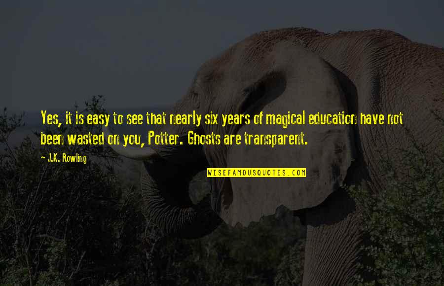 You Are Magical Quotes By J.K. Rowling: Yes, it is easy to see that nearly