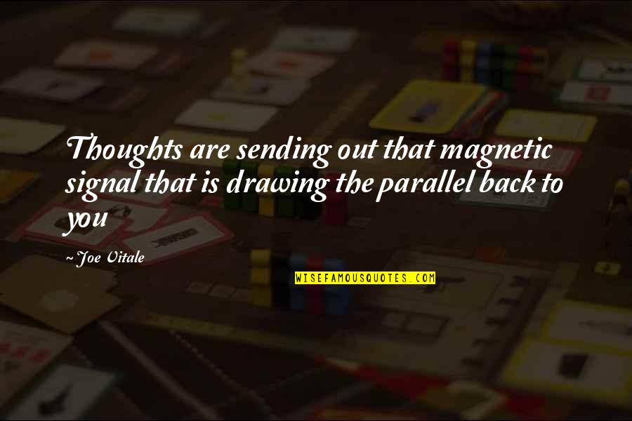 You Are Magnetic Quotes By Joe Vitale: Thoughts are sending out that magnetic signal that