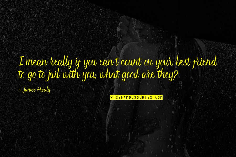 You Are Mean Quotes By Janice Hardy: I mean really if you can't count on You Are Mean Quotes By Janice Hardy: I mean really if you can't count on