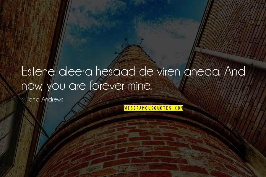 You Are Mine Now Quotes By Ilona Andrews: Estene aleera hesaad de viren aneda. And now,