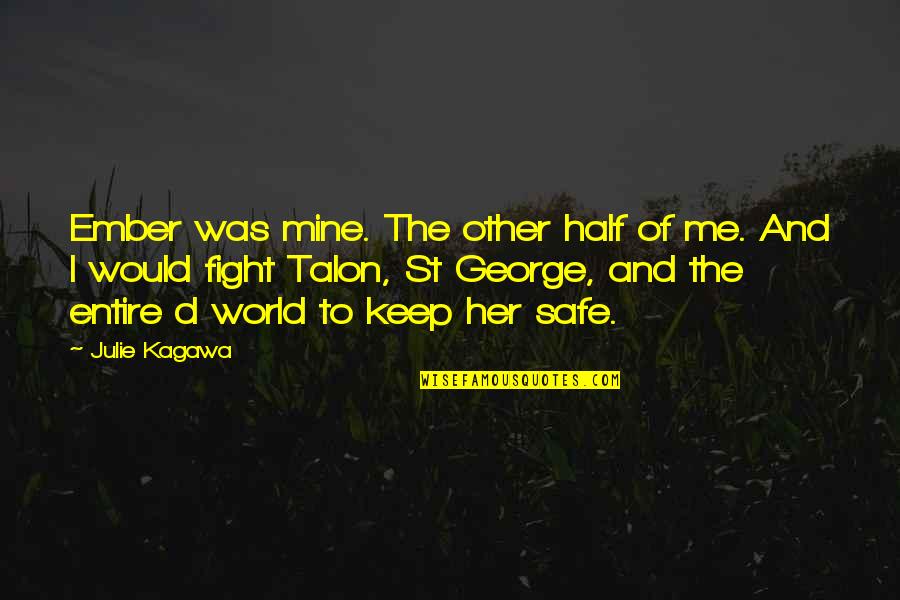 You Are Mine Possessive Quotes By Julie Kagawa: Ember was mine. The other half of me. You Are Mine Possessive Quotes By Julie Kagawa: Ember was mine. The other half of me.