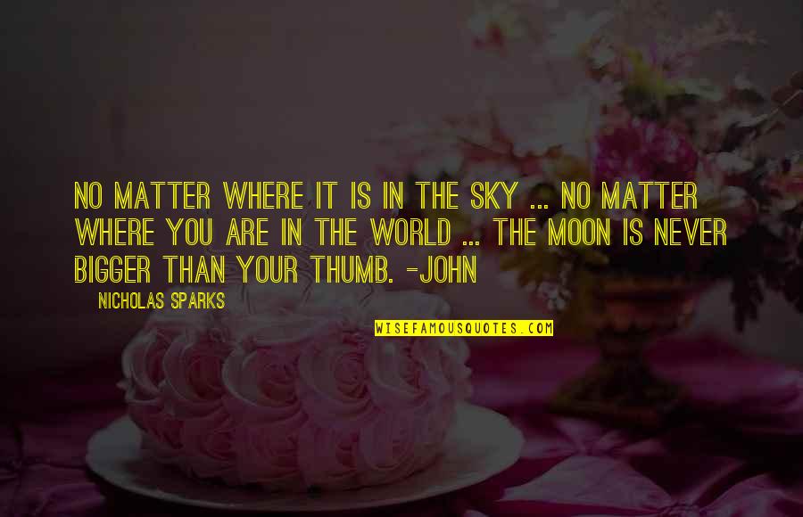 You Are Moon Quotes By Nicholas Sparks: No matter where it is in the sky You Are Moon Quotes By Nicholas Sparks: No matter where it is in the sky