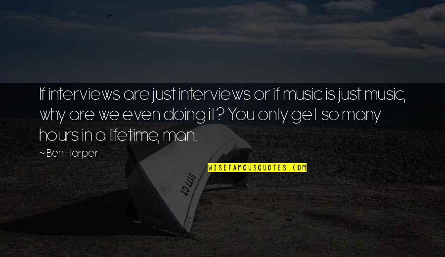 You Are Music Quotes By Ben Harper: If interviews are just interviews or if music