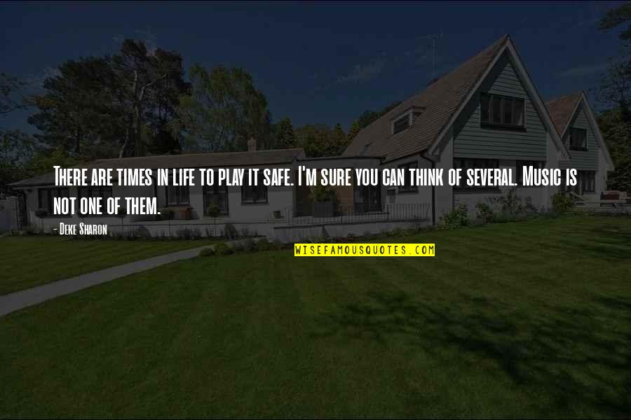 You Are Music Quotes By Deke Sharon: There are times in life to play it