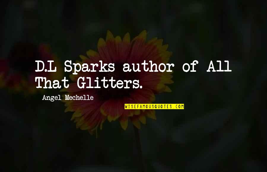 You Are My Angel Quotes By Angel Mechelle: D.L Sparks author of All That Glitters.