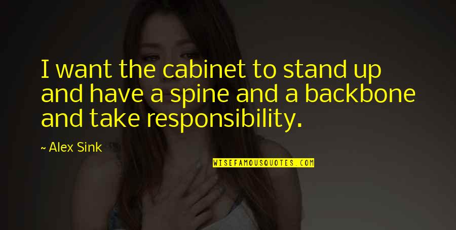 You Are My Backbone Quotes By Alex Sink: I want the cabinet to stand up and