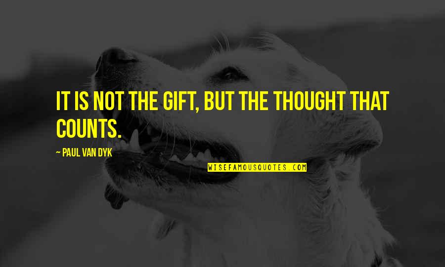 You Are My Best Christmas Gift Quotes By Paul Van Dyk: It is not the gift, but the thought