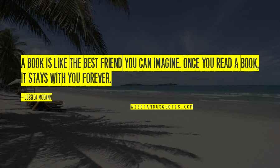 You Are My Best Friend Forever Quotes By Jessica McCann: A book is like the best friend you