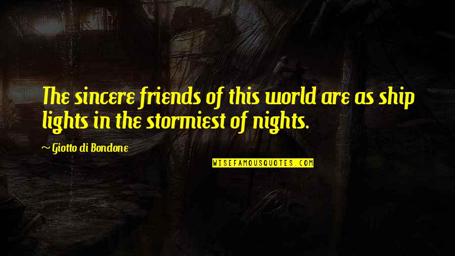 You Are My Best Friends In The World Quotes By Giotto Di Bondone: The sincere friends of this world are as