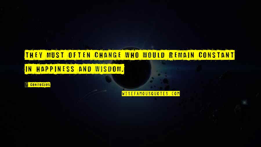 You Are My Constant Quotes By Confucius: They must often change who would remain constant