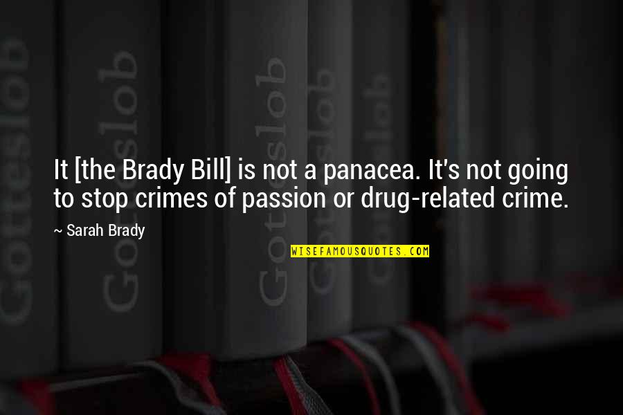 You Are My Drug Quotes By Sarah Brady: It [the Brady Bill] is not a panacea.