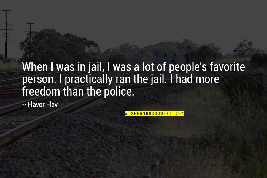 You Are My Favorite Person Quotes By Flavor Flav: When I was in jail, I was a You Are My Favorite Person Quotes By Flavor Flav: When I was in jail, I was a
