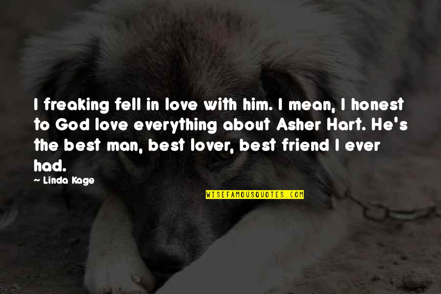 You Are My Friend And Lover Quotes By Linda Kage: I freaking fell in love with him. I