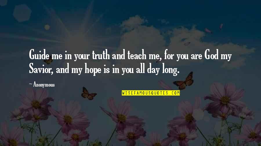 You Are My God Quotes By Anonymous: Guide me in your truth and teach me,