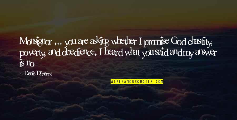 You Are My God Quotes By Denis Diderot: Monsignor ... you are asking whether I promise