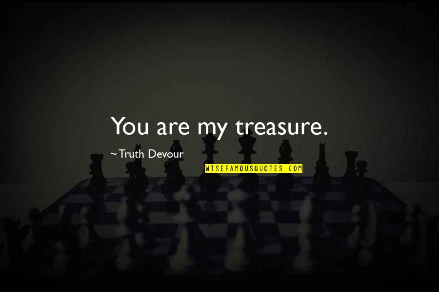You Are My Happiness Quotes By Truth Devour: You are my treasure. You Are My Happiness Quotes By Truth Devour: You are my treasure.