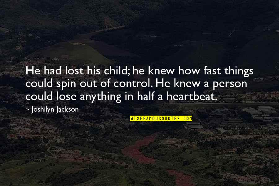 You Are My Heartbeat Quotes By Joshilyn Jackson: He had lost his child; he knew how