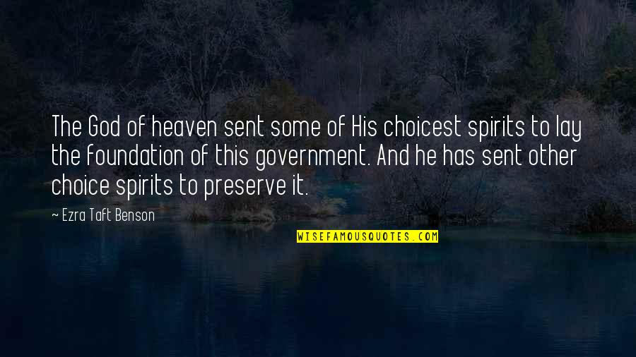 You Are My Heaven Sent Quotes By Ezra Taft Benson: The God of heaven sent some of His