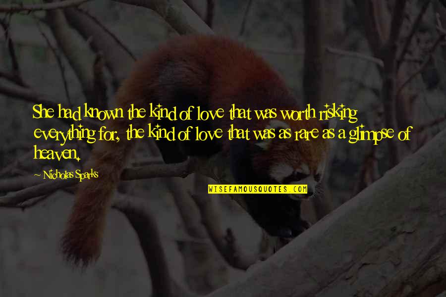 You Are My Love My Life My Everything Quotes By Nicholas Sparks: She had known the kind of love that You Are My Love My Life My Everything Quotes By Nicholas Sparks: She had known the kind of love that