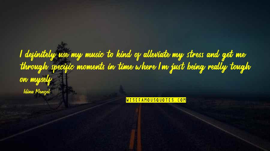 You Are My Music Quotes By Idina Menzel: I definitely use my music to kind of